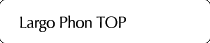 ラルゴフォン TOP